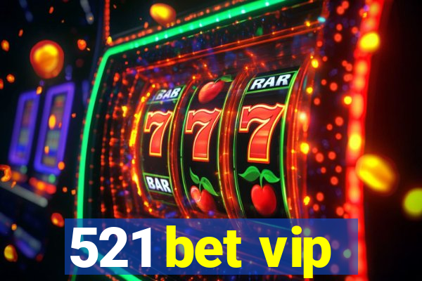 521 bet vip